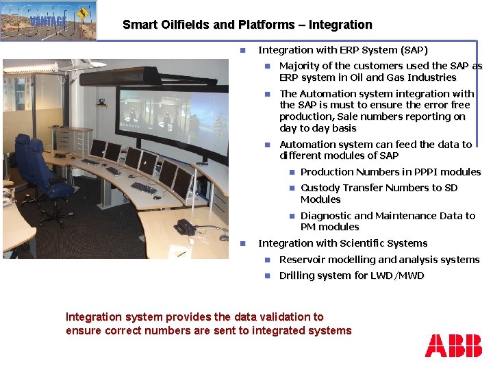 Smart Oilfields and Platforms – Integration n Integration with ERP System (SAP) n Majority