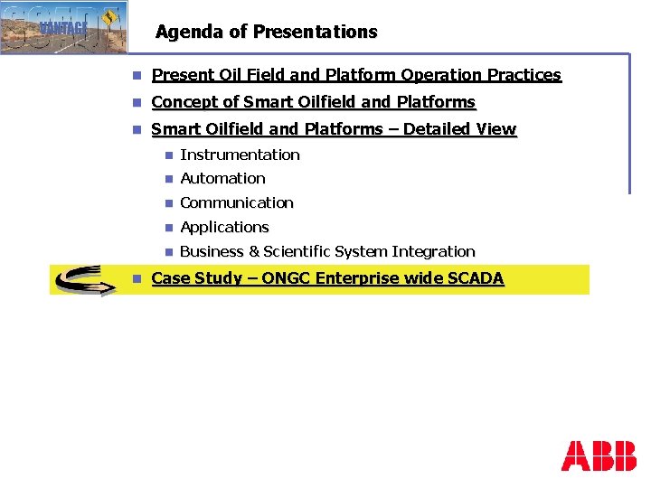 Agenda of Presentations n Present Oil Field and Platform Operation Practices n Concept of