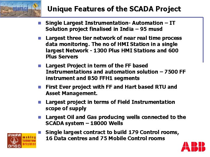 Unique Features of the SCADA Project n Single Largest Instrumentation- Automation – IT Solution