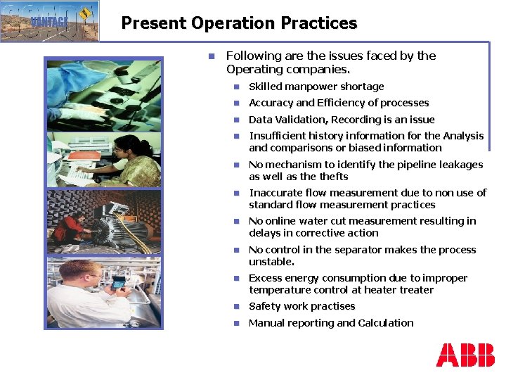 Present Operation Practices n Following are the issues faced by the Operating companies. n