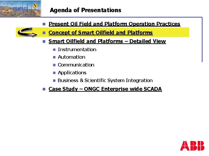 Agenda of Presentations n Present Oil Field and Platform Operation Practices n Concept of