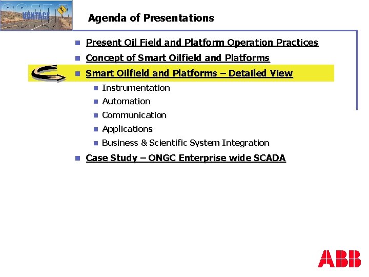 Agenda of Presentations n Present Oil Field and Platform Operation Practices n Concept of