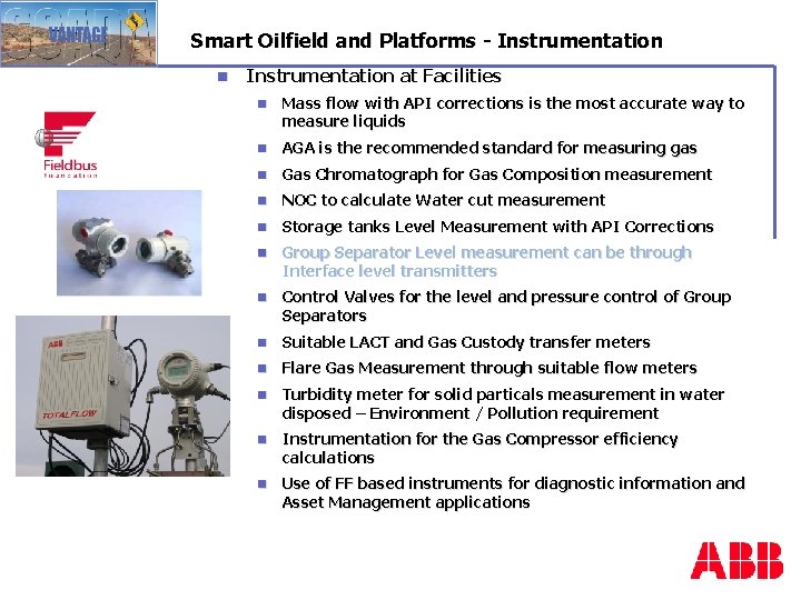 Smart Oilfield and Platforms - Instrumentation n Instrumentation at Facilities n Mass flow with