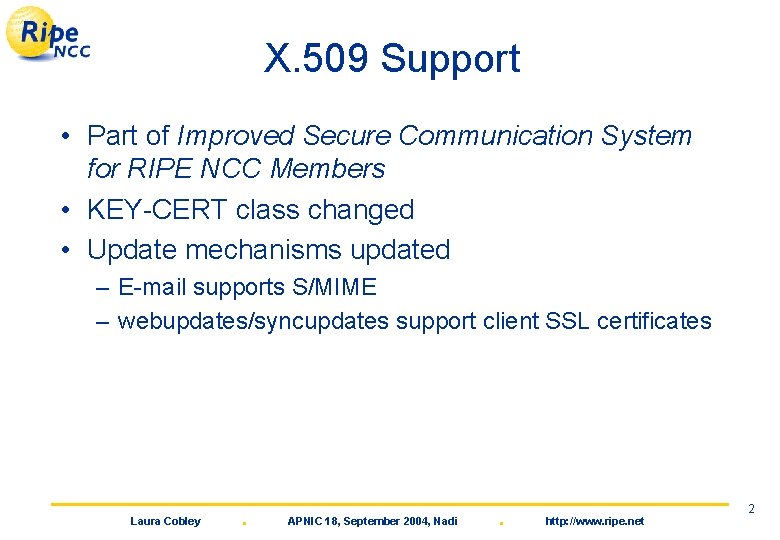 X. 509 Support • Part of Improved Secure Communication System for RIPE NCC Members