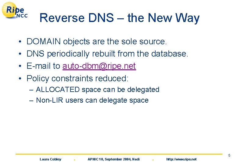 Reverse DNS – the New Way • • DOMAIN objects are the sole source.
