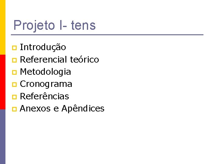 Projeto I- tens Introdução p Referencial teórico p Metodologia p Cronograma p Referências p