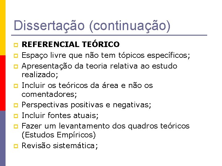 Dissertação (continuação) p p p p REFERENCIAL TEÓRICO Espaço livre que não tem tópicos