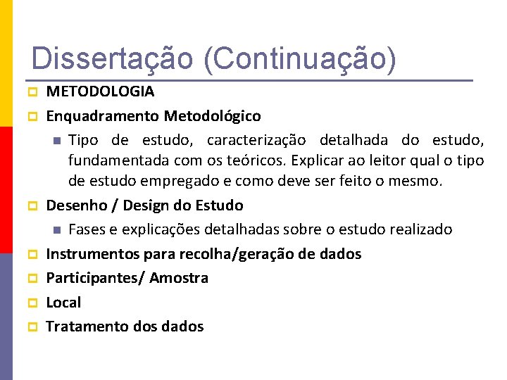 Dissertação (Continuação) p p p p METODOLOGIA Enquadramento Metodológico n Tipo de estudo, caracterização