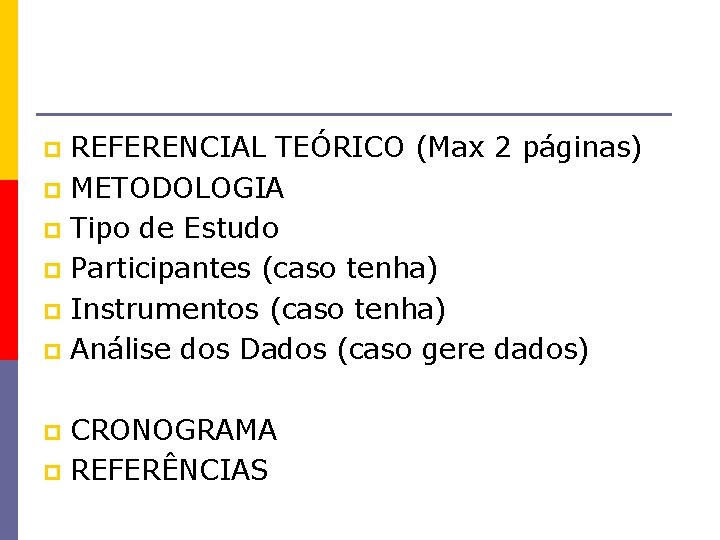 REFERENCIAL TEÓRICO (Max 2 páginas) p METODOLOGIA p Tipo de Estudo p Participantes (caso