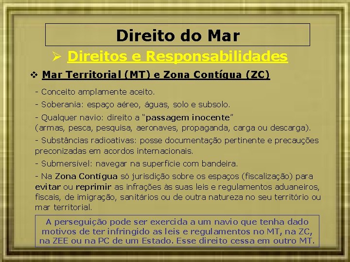 Direito do Mar Direitos e Responsabilidades Mar Territorial (MT) e Zona Contígua (ZC) -