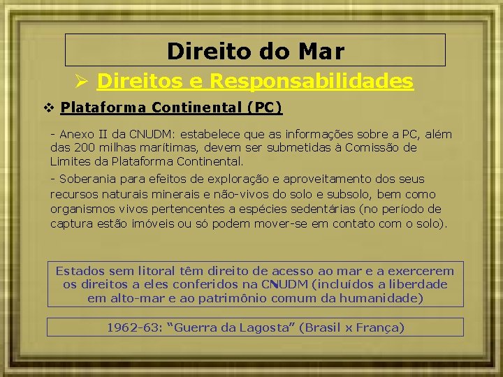 Direito do Mar Direitos e Responsabilidades Plataforma Continental (PC) - Anexo II da CNUDM: