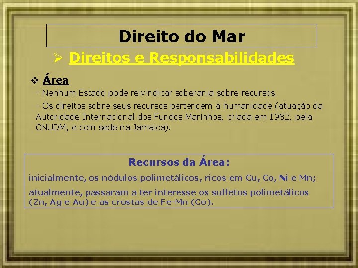 Direito do Mar Direitos e Responsabilidades Área - Nenhum Estado pode reivindicar soberania sobre