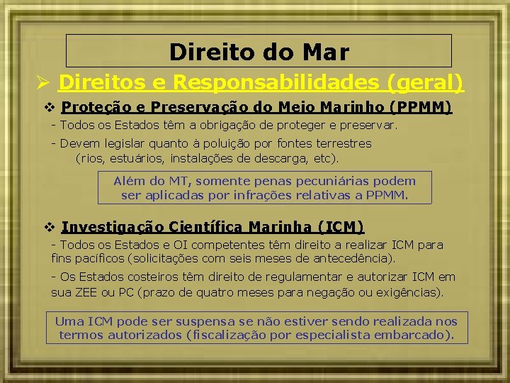 Direito do Mar Direitos e Responsabilidades (geral) Proteção e Preservação do Meio Marinho (PPMM)