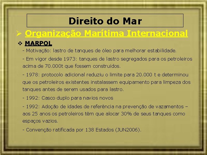 Direito do Mar Organização Marítima Internacional MARPOL - Motivação: lastro de tanques de óleo