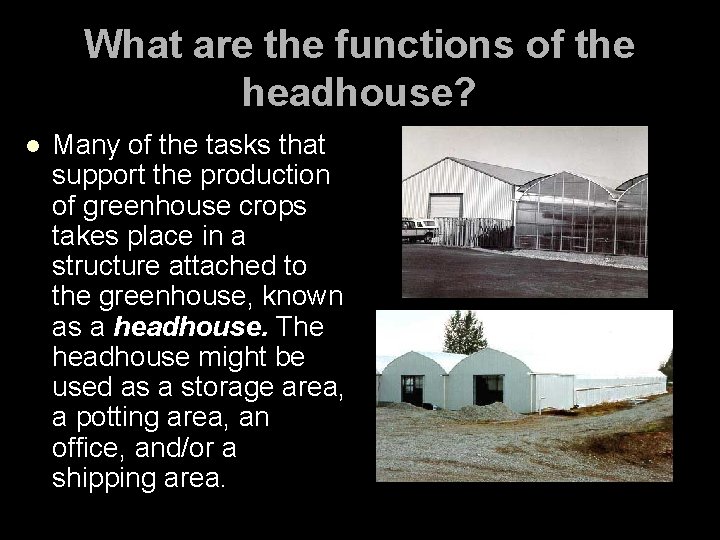 What are the functions of the headhouse? l Many of the tasks that support