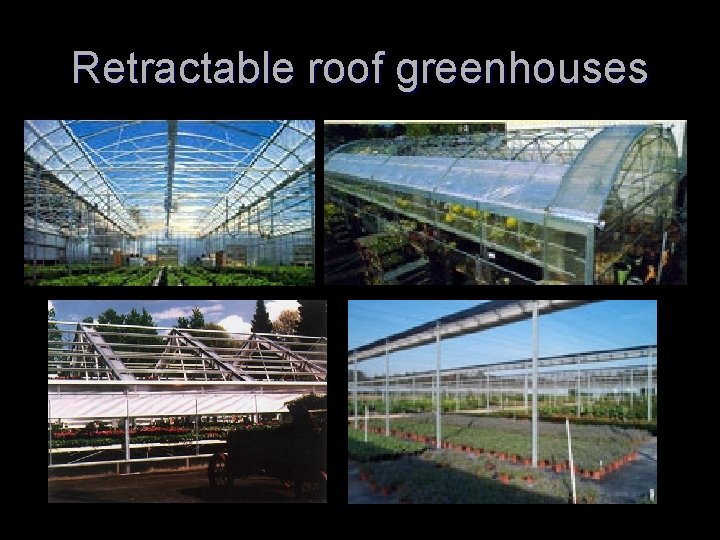 Retractable roof greenhouses 