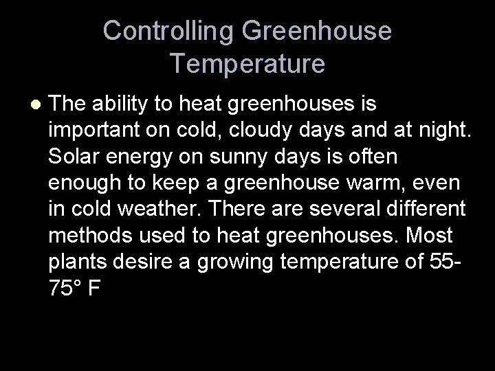 Controlling Greenhouse Temperature l The ability to heat greenhouses is important on cold, cloudy