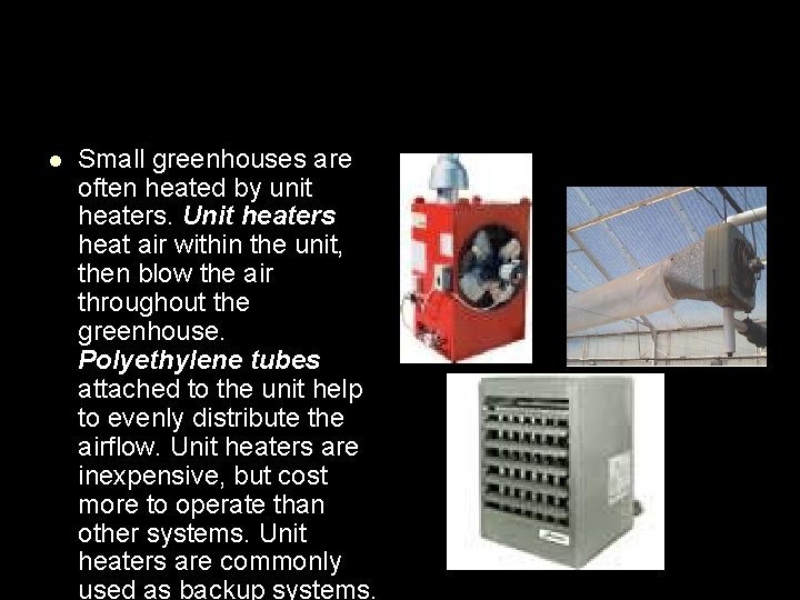 l Small greenhouses are often heated by unit heaters. Unit heaters heat air within