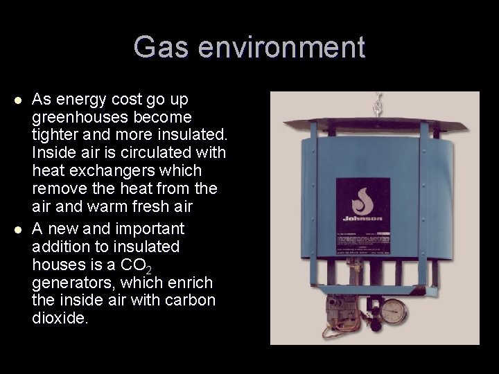 Gas environment l l As energy cost go up greenhouses become tighter and more