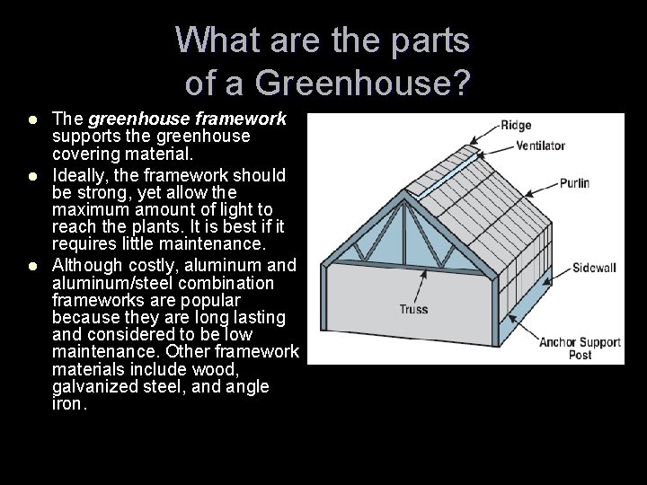 What are the parts of a Greenhouse? l l l The greenhouse framework supports