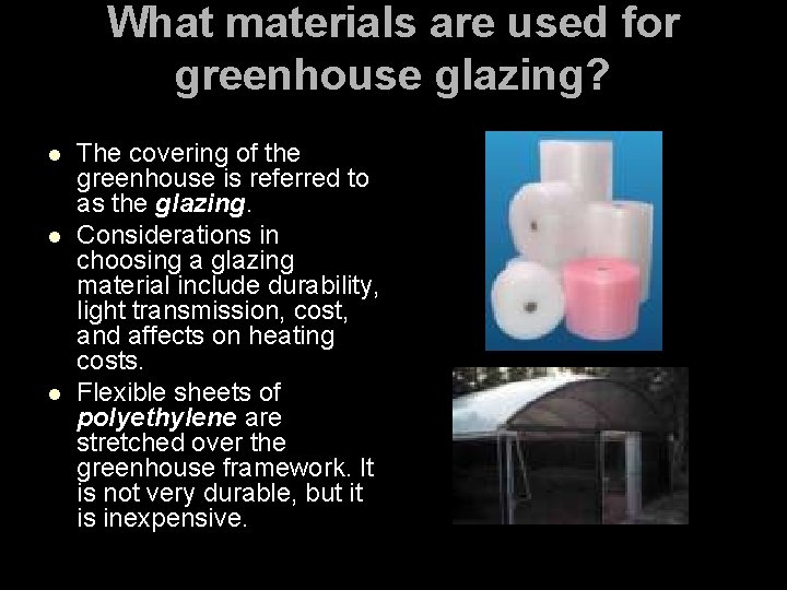 What materials are used for greenhouse glazing? l l l The covering of the