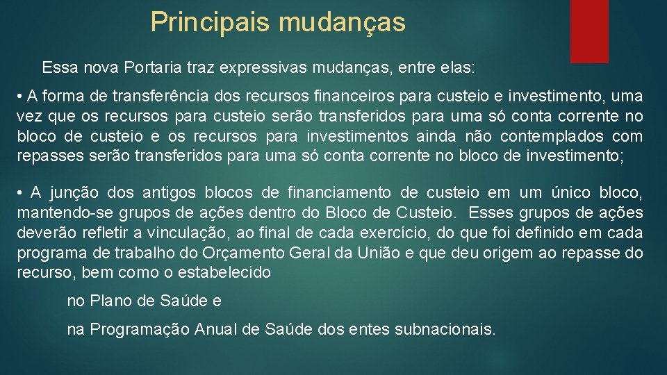 Principais mudanças Essa nova Portaria traz expressivas mudanças, entre elas: • A forma de