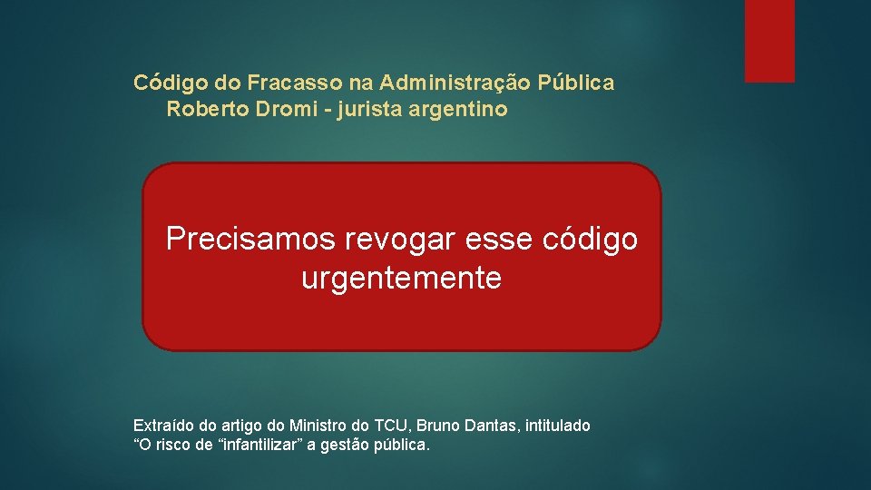 Código do Fracasso na Administração Pública Roberto Dromi - jurista argentino Art. 1º Não