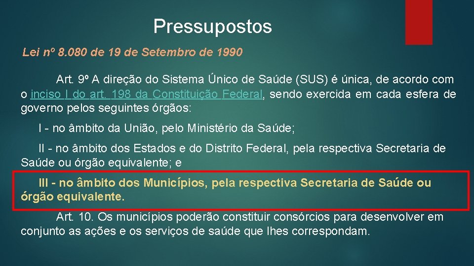 Pressupostos Lei nº 8. 080 de 19 de Setembro de 1990 Art. 9º A