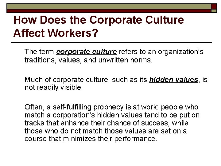 How Does the Corporate Culture Affect Workers? The term corporate culture refers to an