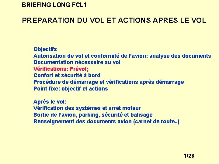 BRIEFING LONG FCL 1 PREPARATION DU VOL ET ACTIONS APRES LE VOL Objectifs Autorisation