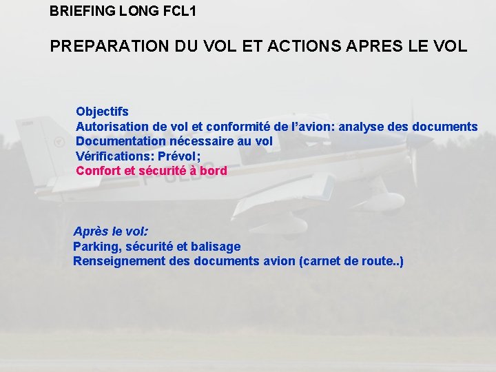 BRIEFING LONG FCL 1 PREPARATION DU VOL ET ACTIONS APRES LE VOL Objectifs Autorisation