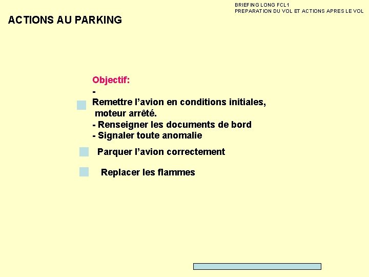 BRIEFING LONG FCL 1 PREPARATION DU VOL ET ACTIONS APRES LE VOL ACTIONS AU