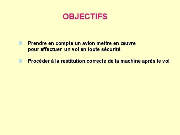 OBJECTIFS Prendre en compte un avion mettre en œuvre pour effectuer un vol en