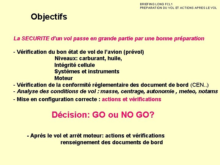 BRIEFING LONG FCL 1 PREPARATION DU VOL ET ACTIONS APRES LE VOL Objectifs La