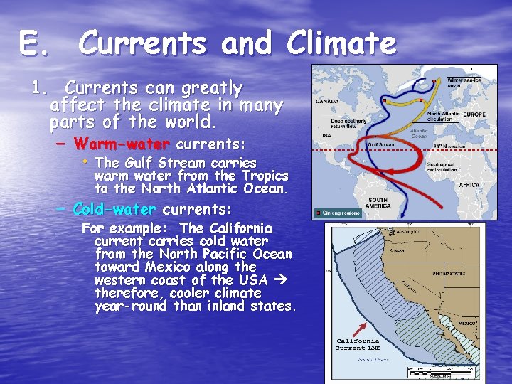 E. Currents and Climate 1. Currents can greatly affect the climate in many parts