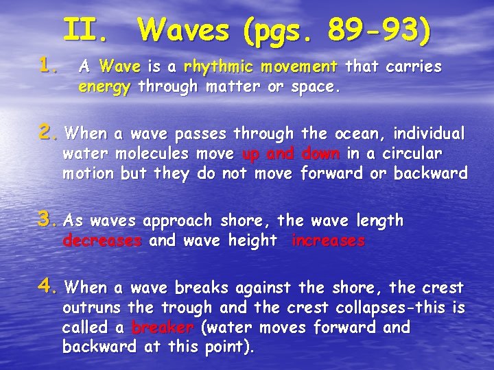 II. Waves (pgs. 89 -93) 1. A Wave is a rhythmic movement that carries