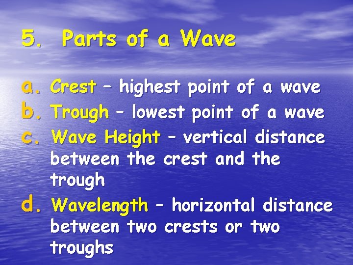 5. Parts of a Wave a. Crest – highest point of a wave b.