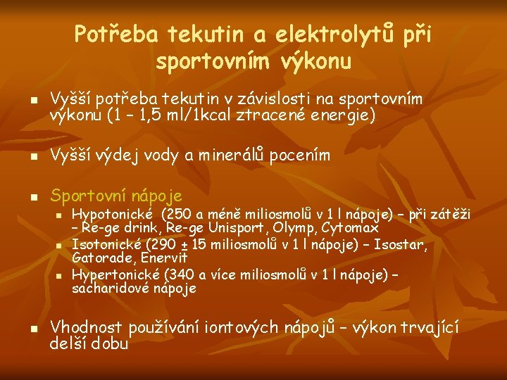 Potřeba tekutin a elektrolytů při sportovním výkonu n Vyšší potřeba tekutin v závislosti na