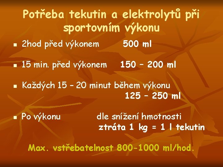 Potřeba tekutin a elektrolytů při sportovním výkonu n 2 hod před výkonem n 15