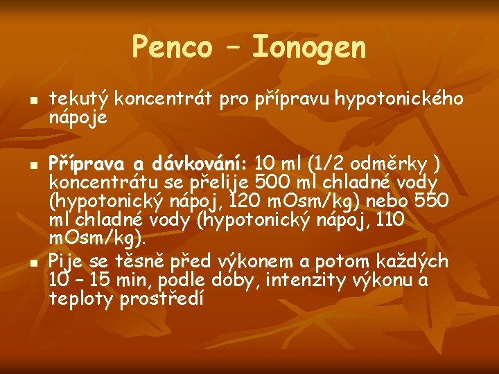 Penco – Ionogen n tekutý koncentrát pro přípravu hypotonického nápoje Příprava a dávkování: 10