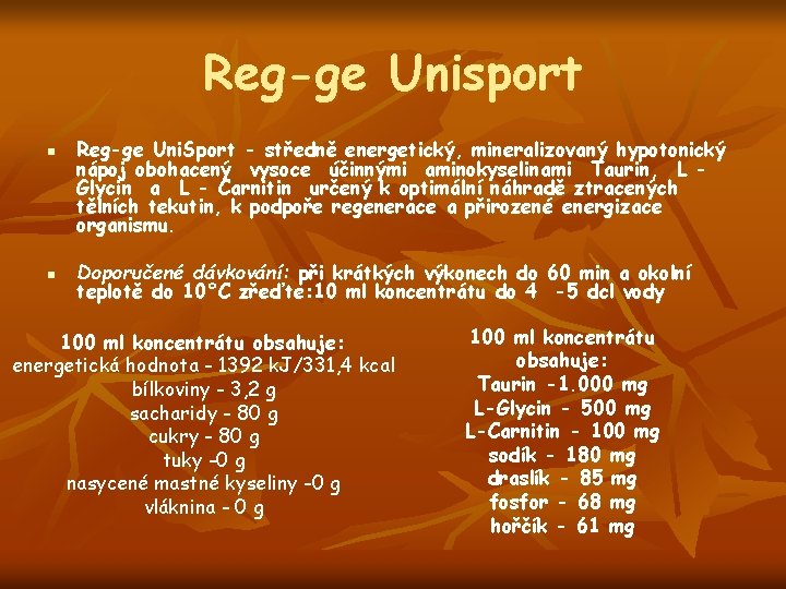 Reg-ge Unisport Reg-ge Uni. Sport - středně energetický, mineralizovaný hypotonický nápoj obohacený vysoce účinnými