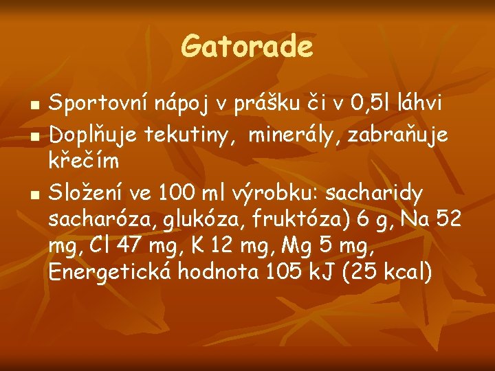 Gatorade n n n Sportovní nápoj v prášku či v 0, 5 l láhvi