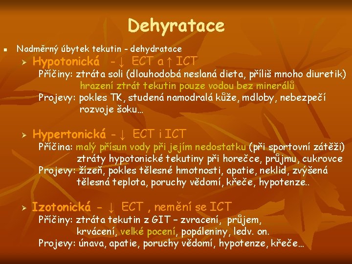 Dehyratace n Nadměrný úbytek tekutin - dehydratace Ø Hypotonická - ↓ ECT a ↑