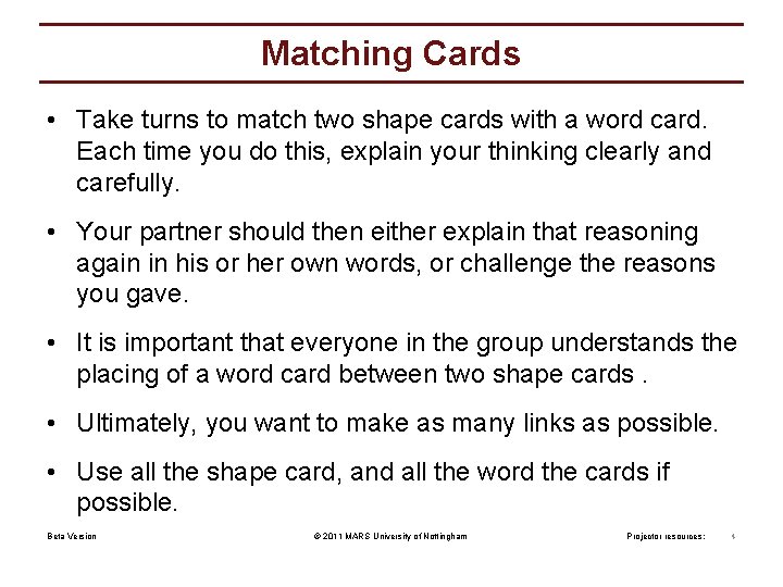 Matching Cards • Take turns to match two shape cards with a word card.