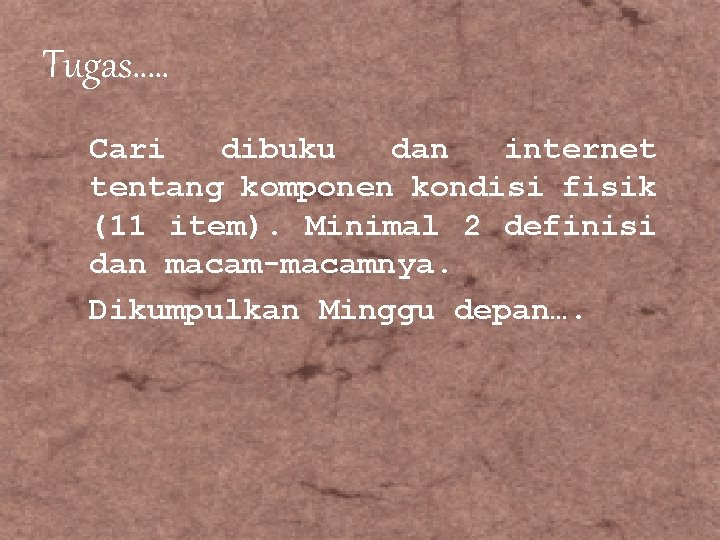 Tugas…. . Cari dibuku dan internet tentang komponen kondisi fisik (11 item). Minimal 2