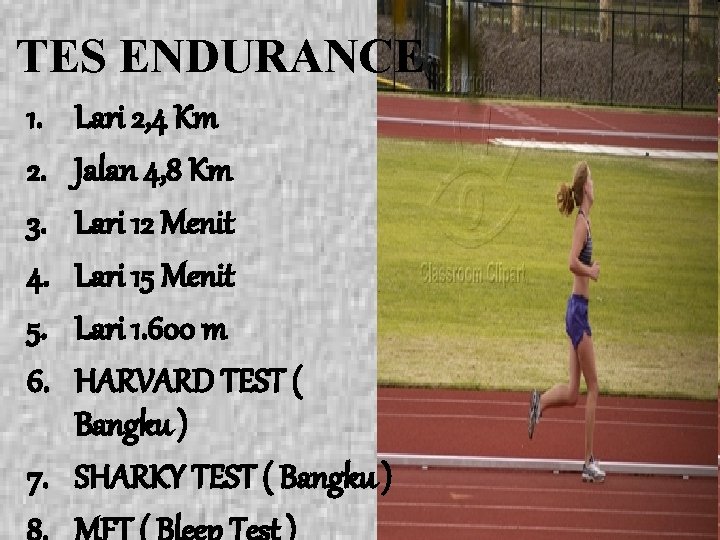 TES ENDURANCE 1. 2. 3. 4. 5. 6. Lari 2, 4 Km Jalan 4,