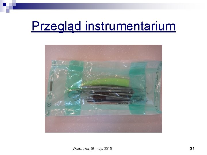 Przegląd instrumentarium Warszawa, 07 maja 2015 21 