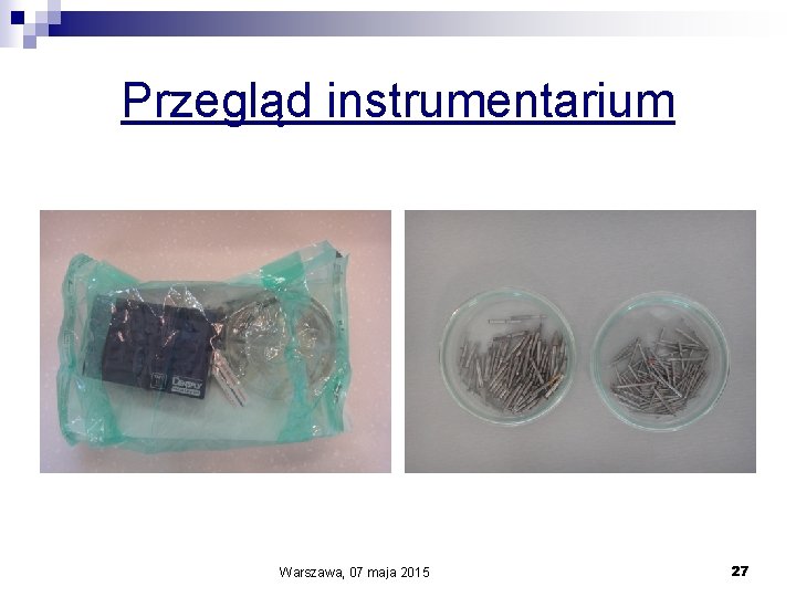 Przegląd instrumentarium Warszawa, 07 maja 2015 27 