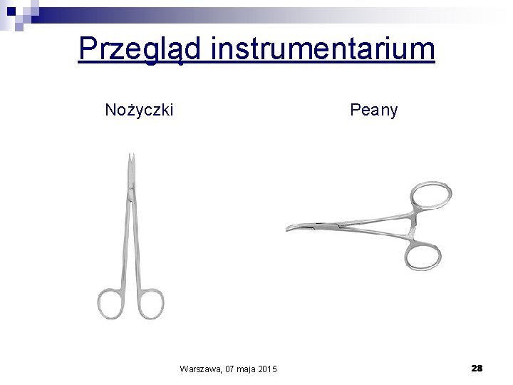 Przegląd instrumentarium Nożyczki Peany Warszawa, 07 maja 2015 28 