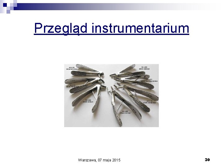 Przegląd instrumentarium Warszawa, 07 maja 2015 30 